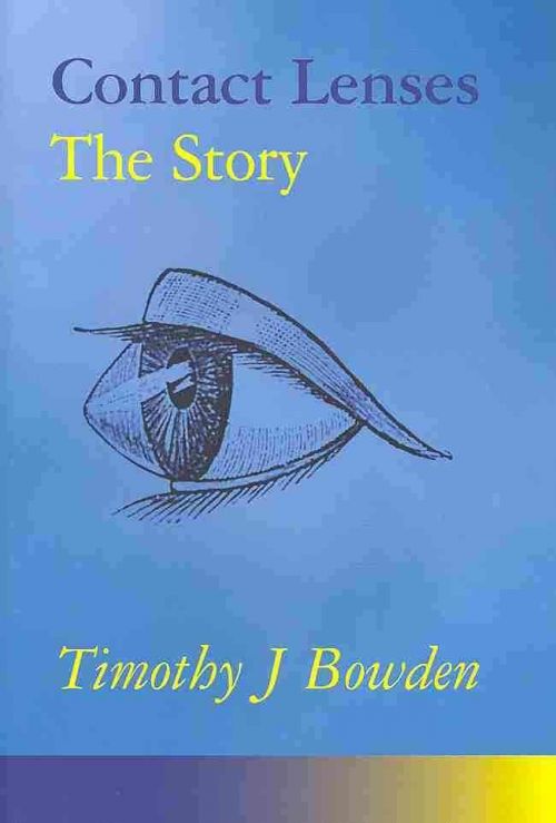 Timothy Bowden´i „Contact Lenses. The Story“ on seninägemata raamat kontaktläätsedest